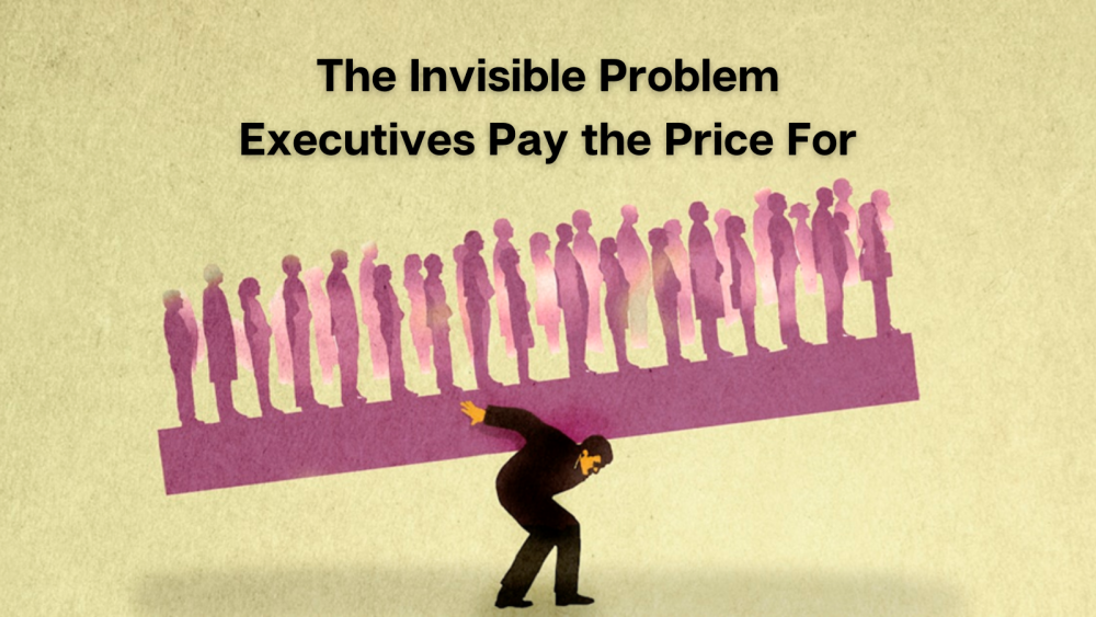 The Invisible Problem Executives Pay the Price For