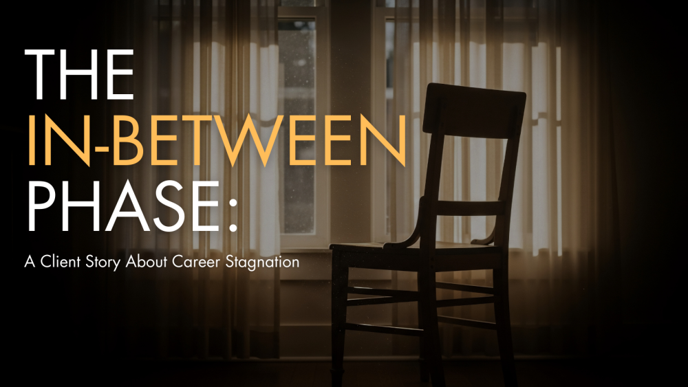 The In-Between Phase: A Client Story About Career Stagnation