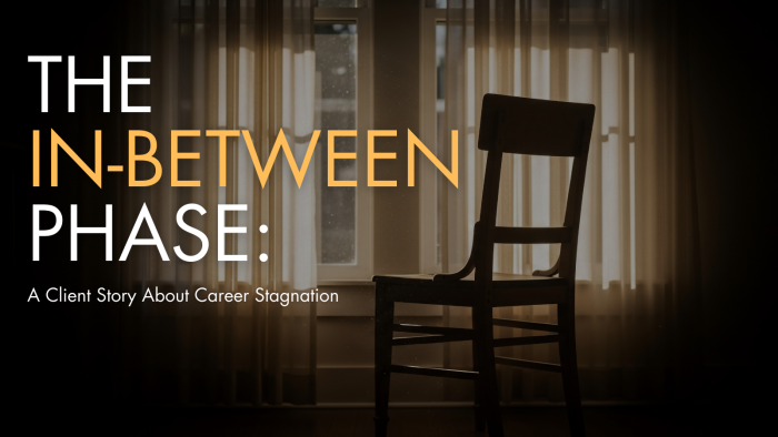 The In-Between Phase: A Client Story About Career Stagnation